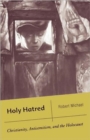 Holy Hatred : Christianity, Antisemitism, and the Holocaust - Book