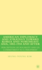 American Diplomacy and Strategy toward Korea and Northeast Asia, 1882 - 1950 and After : Perception of Polarity and US Commitment to a Periphery - Book