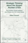 Strategic Thinking about the Korean Nuclear Crisis : Four Parties Caught between North Korea and the United States - Book