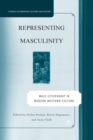 Representing Masculinity : Male Citizenship in Modern Western Culture - Book