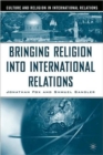 Bringing Religion Into International Relations - Book