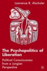 The Psychopolitics of Liberation : Political Consciousness From a Jungian Perspective - Book