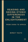 Reading and Seeing Ethnic Differences in the Enlightenment : From China to Africa - Book