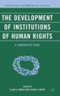 The Development of Institutions of Human Rights : A Comparative Study - Book