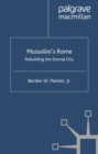 Mussolinis Rome : Rebuilding the Eternal City - eBook