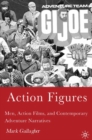 Action Figures : Men, Action Films, and Contemporary Adventure Narratives - eBook