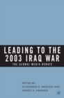 Leading to the 2003 Iraq War : The Global Media Debate - eBook