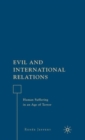 Evil and International Relations : Human Suffering in an Age of Terror - Book