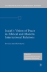 Isaiah's Vision of Peace in Biblical and Modern International Relations : Swords into Plowshares - Book