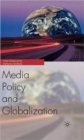 Globalization and Media Policy : History, Culture, Politics - Book