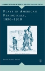Plays in American Periodicals, 1890-1918 - Book