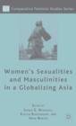 Women's Sexualities and Masculinities in a Globalizing Asia - Book