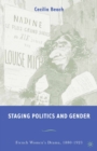 Staging Politics and Gender : French Women's Drama, 1880-1923 - eBook