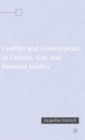 Conflict and Counterpoint in Lesbian, Gay, and Feminist Studies - Book