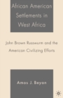 African American Settlements in West Africa : John Brown Russwurm and the American Civilizing Efforts - eBook