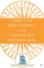 Piracy and Privateering in the Golden Age Netherlands - eBook