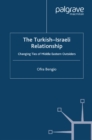 The Turkish-Israeli Relationship : Changing Ties of Middle Eastern Outsiders - eBook