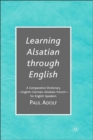 Learning Alsatian through English : A Comparative Dictionary--English - German - Alsatian - French--for English Speakers - Book