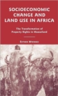 Socioeconomic Change and Land Use in Africa : The Transformation of Property Rights in Maasailand - Book