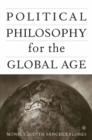 Political Philosophy for the Global Age - eBook