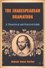 The Shakespearean Dramaturg : A Theoretical and Practical Guide - eBook