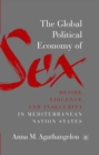 The Global Political Economy of Sex: Desire, Violence, and Insecurity in Mediterranean Nation States - eBook