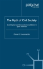 The Myth of Civil Society : Social Capital and Democratic Consolidation in Spain and Brazil - eBook