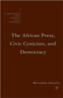 The African Press, Civic Cynicism, and Democracy - Book