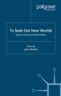 To Seek Out New Worlds : Science Fiction and World Politics - J. Weldes