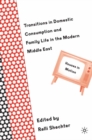 Transitions in Domestic Consumption and Family Life in the Modern Middle East: Houses in Motion - eBook