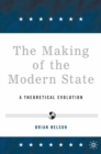 The Making of the Modern State : A Theoretical Evolution - eBook