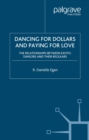 Dancing for Dollars and Paying for Love : The Relationships between Exotic Dancers and their Regulars - eBook