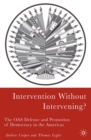 Intervention Without Intervening? : The OAS Defense and Promotion of Democracy in the Americas - eBook