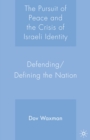 The Pursuit of Peace and the Crisis of Israeli Identity : Defending/Defining the Nation - eBook