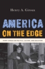 America on the Edge : Henry Giroux on Politics, Culture, and Education - eBook