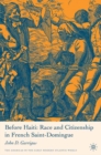 Before Haiti: Race and Citizenship in French Saint-Domingue - eBook