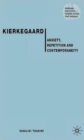 Kierkegaard : Anxiety, Repetition and Contemporaneity - Book