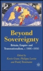 Beyond Sovereignty : Britain, Empire and Transnationalism, c.1880-1950 - Book