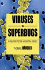 Viruses Vs. Superbugs : A Solution to the Antibiotics Crisis? - Book