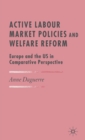Active Labour Market Policies and Welfare Reform : Europe and the US in Comparative Perspective - Book