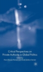 Critical Perspectives on Private Authority in Global Politics - Book