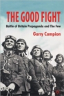 The Good Fight : Battle of Britain Propaganda and The Few - Book