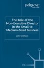 The Role of the Non-Executive Director in the Small to Medium Sized Businesses - eBook