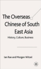 The Overseas Chinese of South East Asia : History, Culture, Business - Book