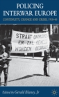Policing Interwar Europe : Continuity, Change and Crisis, 1918-40 - Book