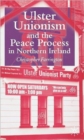 Ulster Unionism and the Peace Process in Northern Ireland - Book