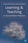 Learning and Teaching in Social Work Practice - Book