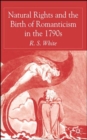 Natural Rights and the Birth of Romanticism in the 1790s - Book