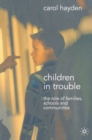Children in Trouble : The Role of Families, Schools and Communities - Book