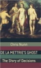 De La Mettrie's Ghost : The Story Of Decisions - Book